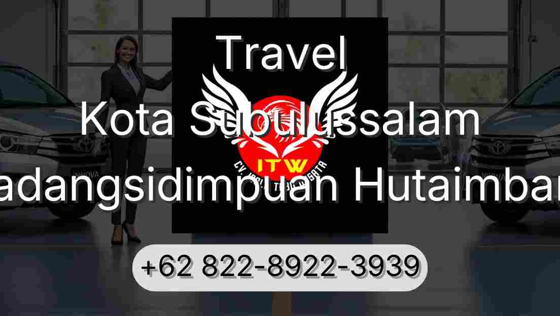 Travel Kota Subulussalam Padangsidimpuan Hutaimbaru