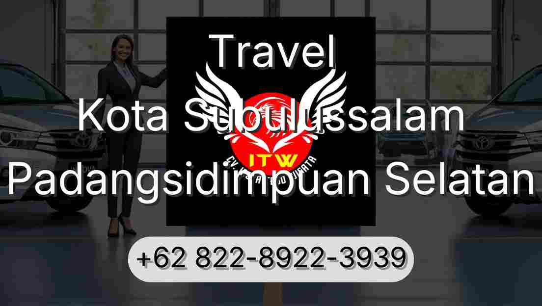Travel Kota Subulussalam Padangsidimpuan Selatan