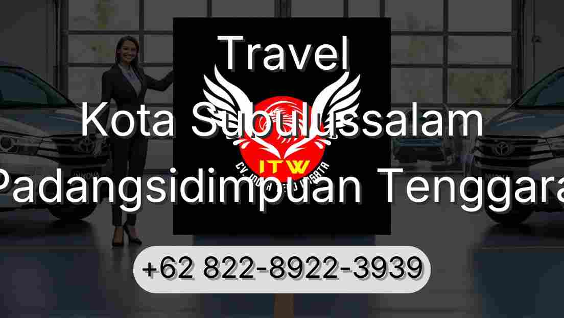 Travel Kota Subulussalam Padangsidimpuan Tenggara