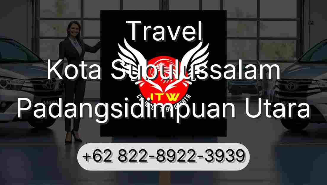 Travel Kota Subulussalam Padangsidimpuan Utara