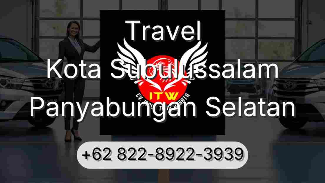 Travel Kota Subulussalam Panyabungan Selatan
