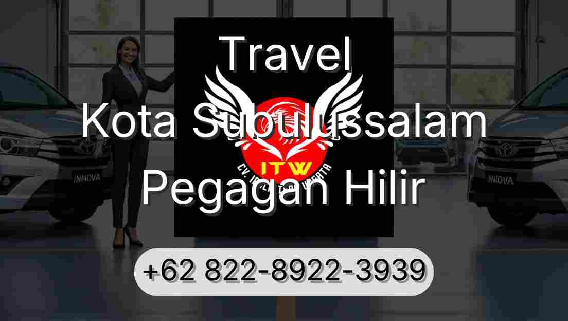 Travel Kota Subulussalam Pegagan Hilir