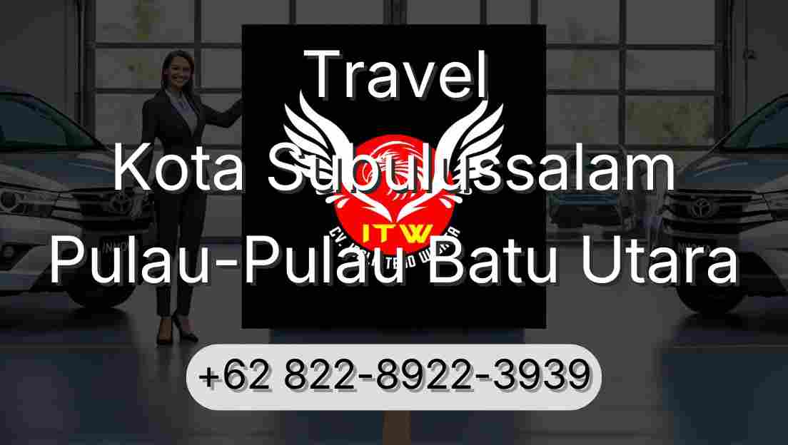 Travel Kota Subulussalam Pulau-Pulau Batu Utara