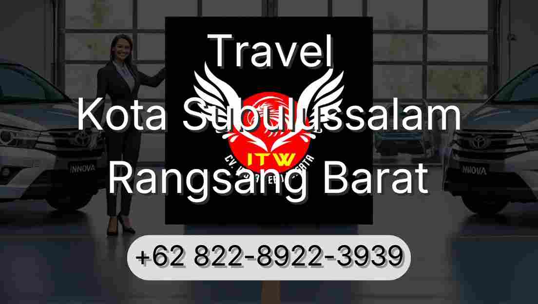 Travel Kota Subulussalam Rangsang Barat