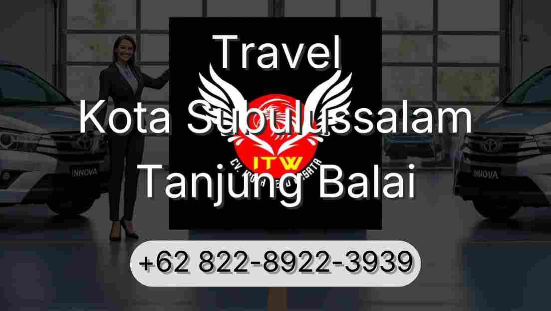 Travel Kota Subulussalam Tanjung Balai