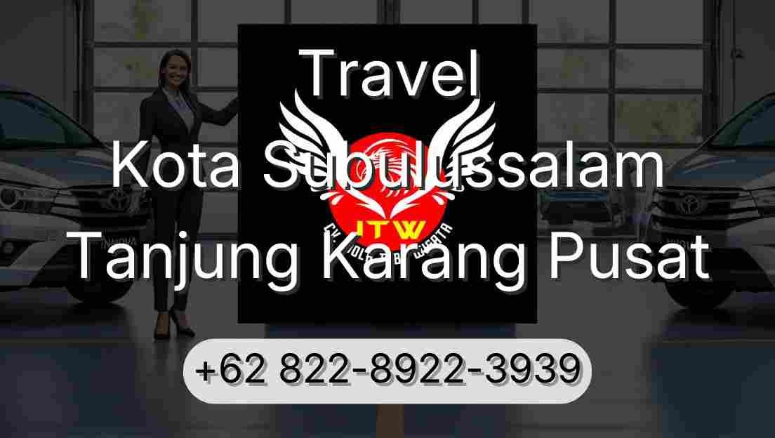 Travel Kota Subulussalam Tanjung Karang Pusat