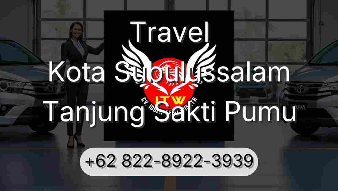 Travel Kota Subulussalam Tanjung Sakti Pumu