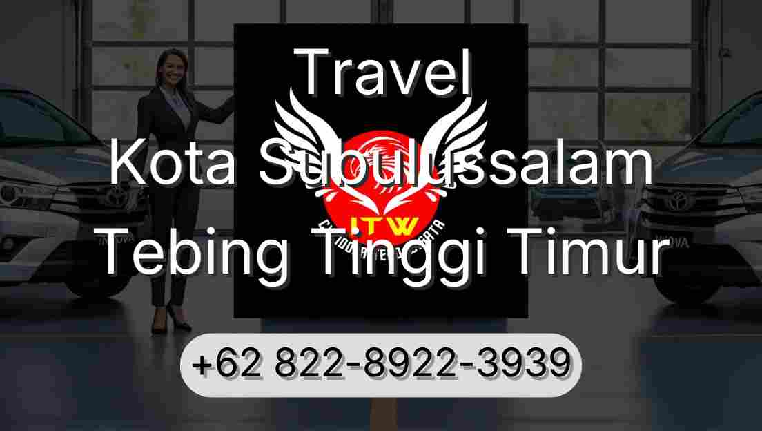 Travel Kota Subulussalam Tebing Tinggi Timur