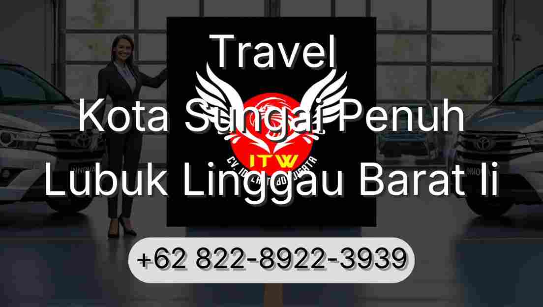 Travel Kota Sungai Penuh Lubuk Linggau Barat Ii
