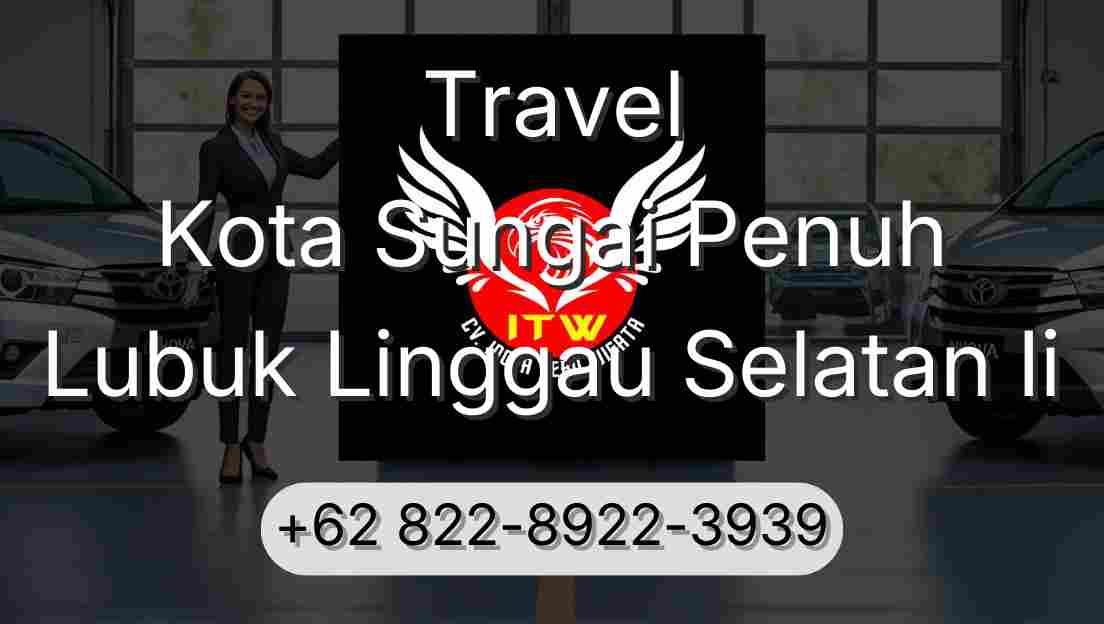 Travel Kota Sungai Penuh Lubuk Linggau Selatan Ii