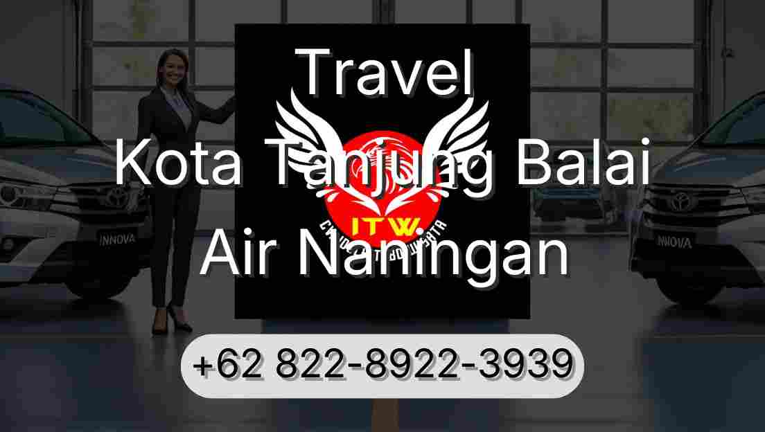Travel Kota Tanjung Balai Air Naningan