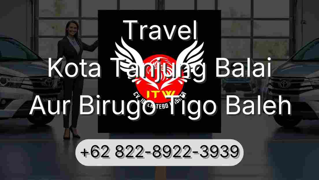 Travel Kota Tanjung Balai Aur Birugo Tigo Baleh