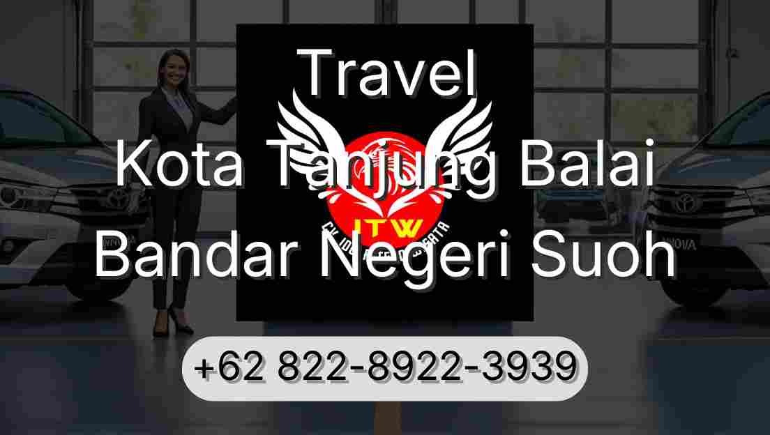 Travel Kota Tanjung Balai Bandar Negeri Suoh