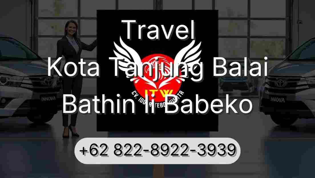 Travel Kota Tanjung Balai Bathin Ii Babeko