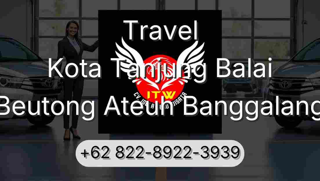 Travel Kota Tanjung Balai Beutong Ateuh Banggalang