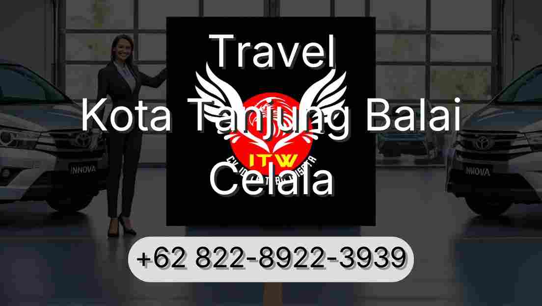 Travel Kota Tanjung Balai Celala