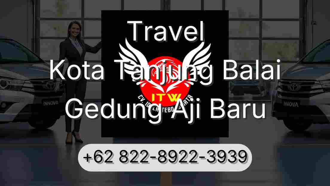 Travel Kota Tanjung Balai Gedung Aji Baru