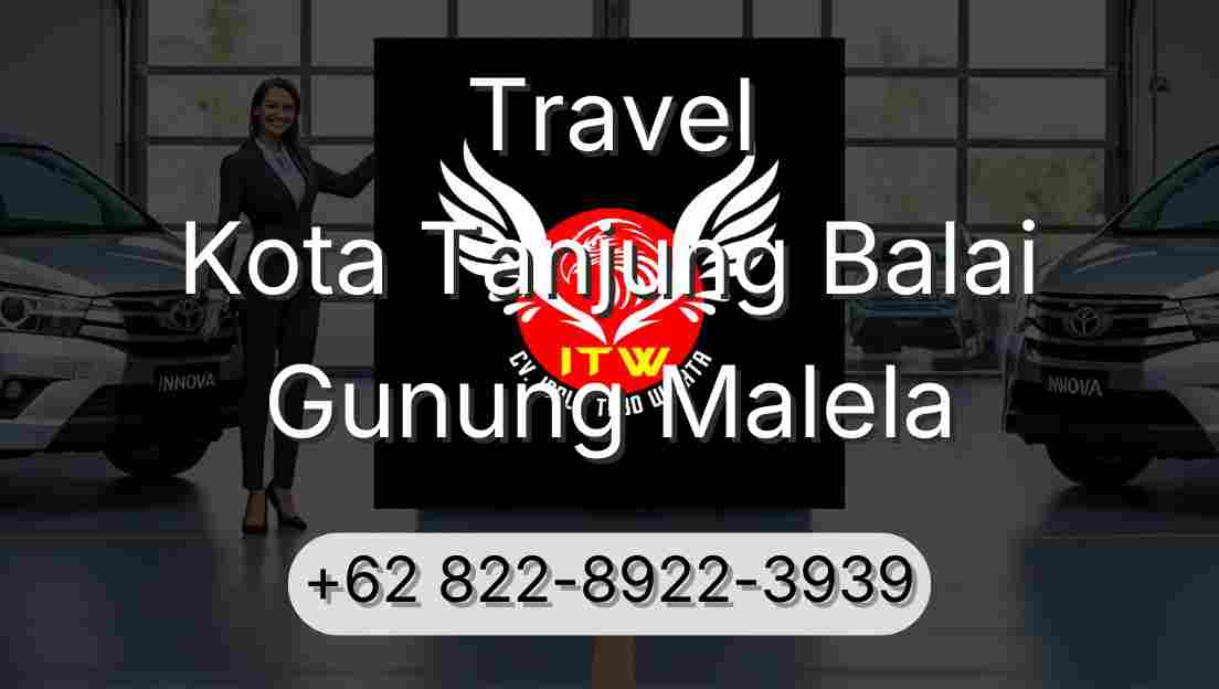 Travel Kota Tanjung Balai Gunung Malela