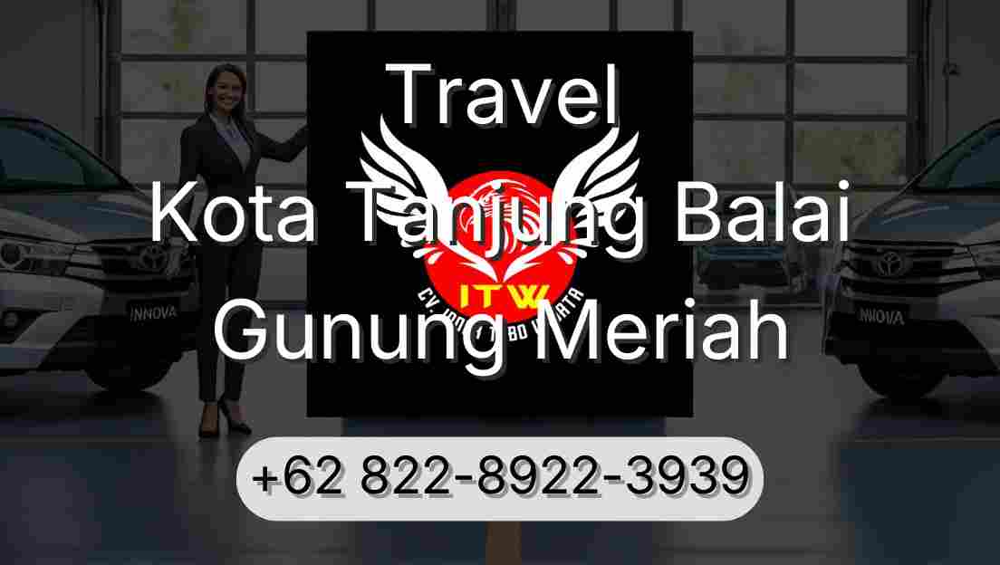 Travel Kota Tanjung Balai Gunung Meriah