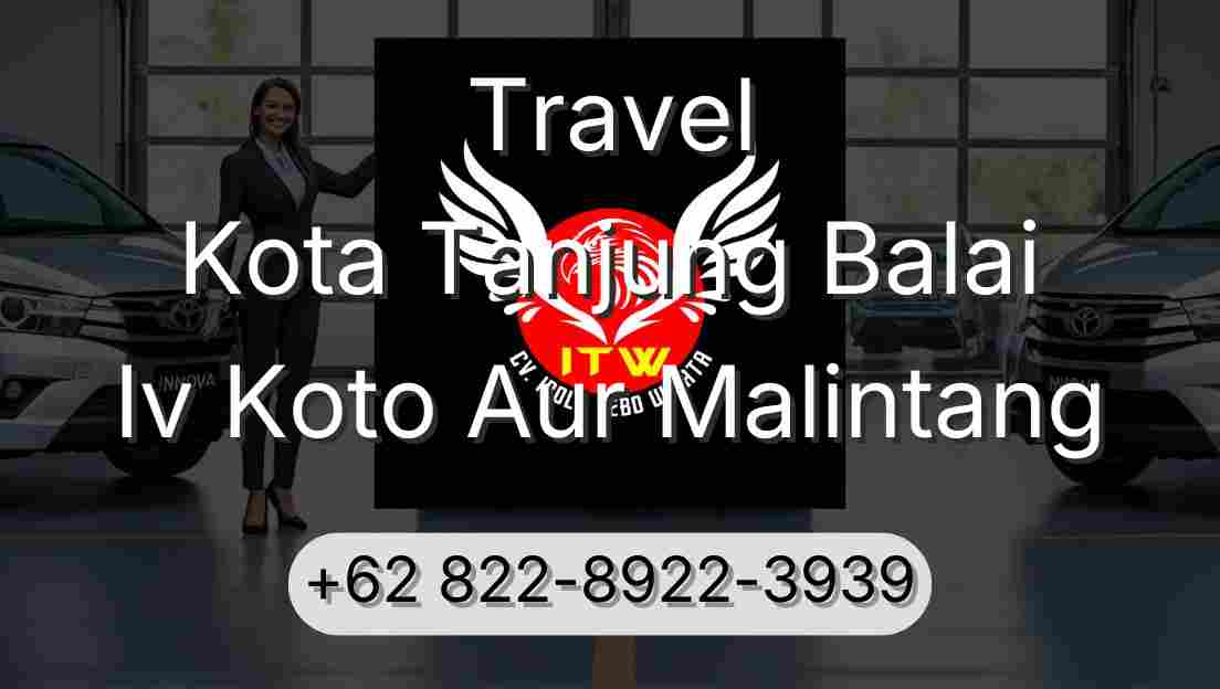 Travel Kota Tanjung Balai Iv Koto Aur Malintang