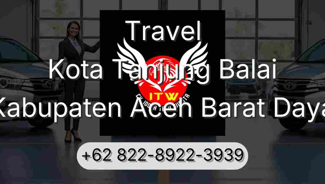 Travel Kota Tanjung Balai Kabupaten Aceh Barat Daya