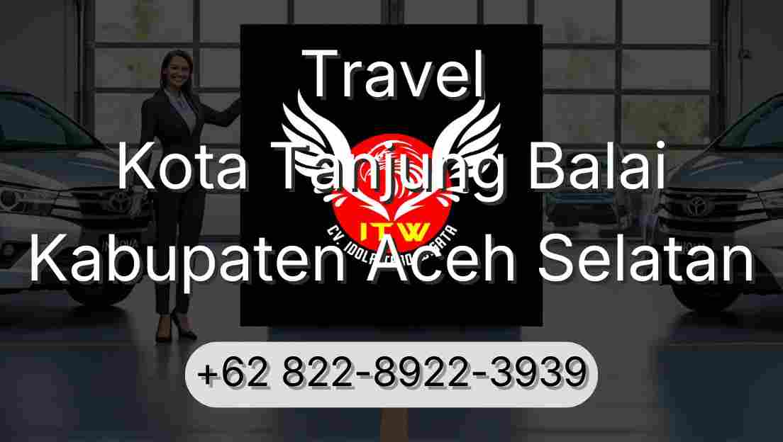 Travel Kota Tanjung Balai Kabupaten Aceh Selatan