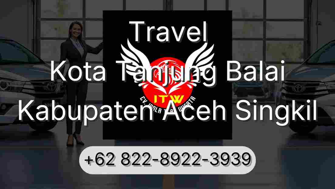 Travel Kota Tanjung Balai Kabupaten Aceh Singkil