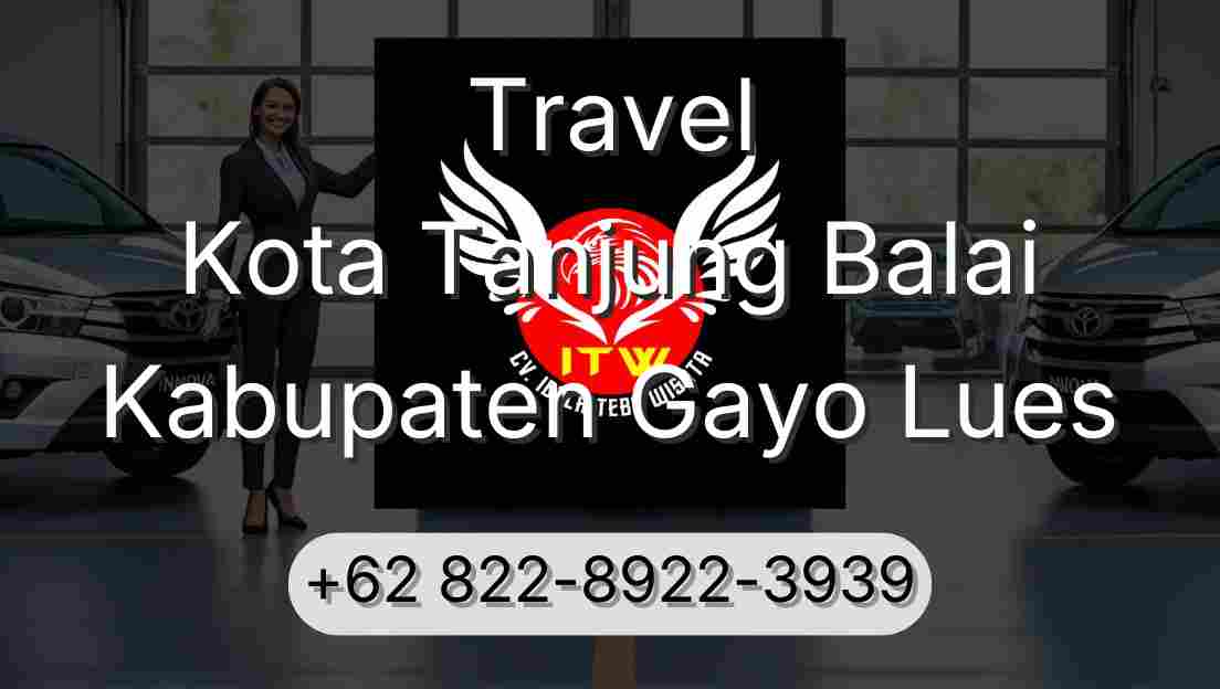 Travel Kota Tanjung Balai Kabupaten Gayo Lues
