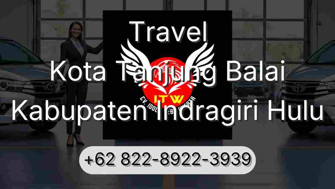 Travel Kota Tanjung Balai Kabupaten Indragiri Hulu