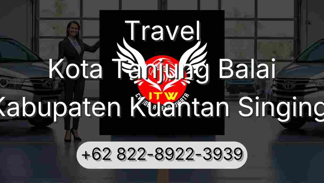 Travel Kota Tanjung Balai Kabupaten Kuantan Singingi