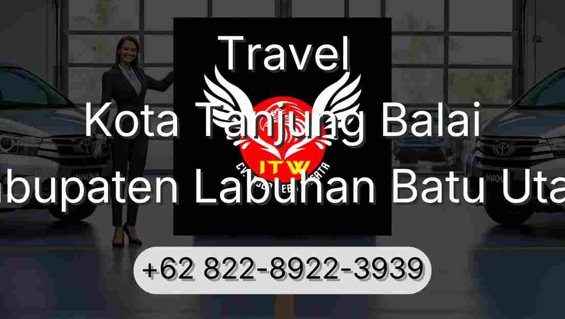 Travel Kota Tanjung Balai Kabupaten Labuhan Batu Utara
