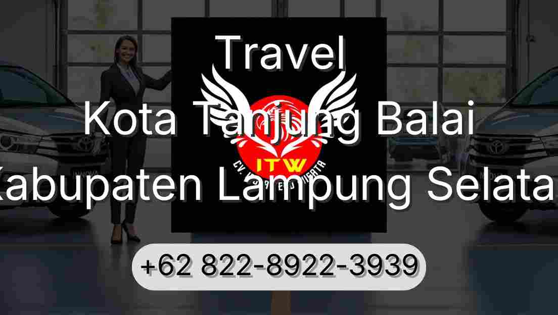 Travel Kota Tanjung Balai Kabupaten Lampung Selatan