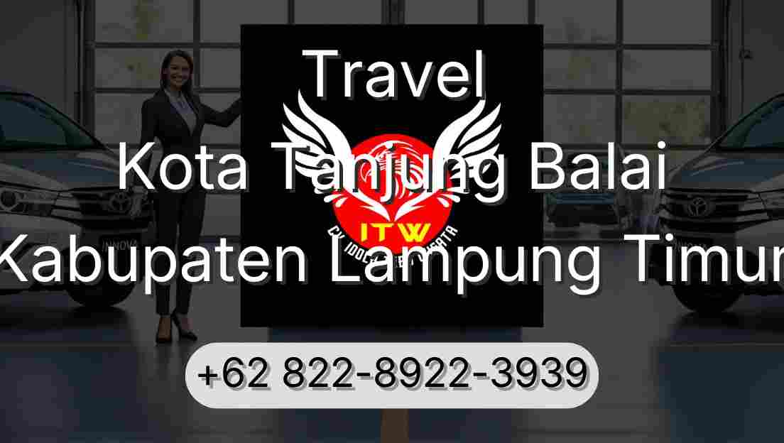 Travel Kota Tanjung Balai Kabupaten Lampung Timur