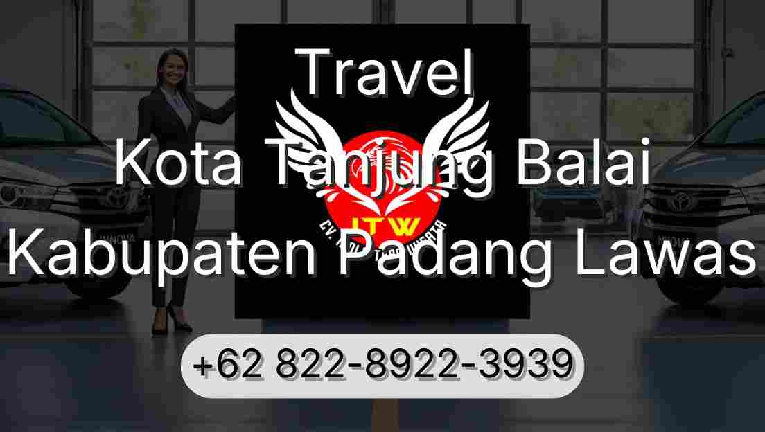 Travel Kota Tanjung Balai Kabupaten Padang Lawas