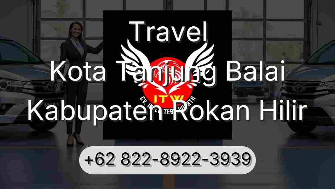 Travel Kota Tanjung Balai Kabupaten Rokan Hilir