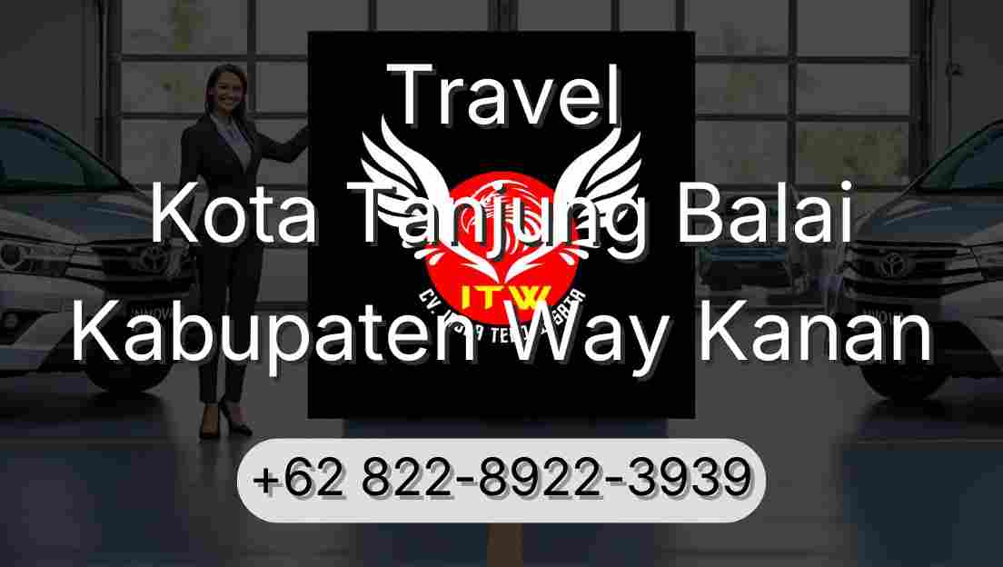 Travel Kota Tanjung Balai Kabupaten Way Kanan