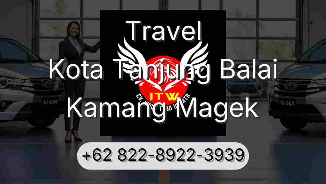 Travel Kota Tanjung Balai Kamang Magek