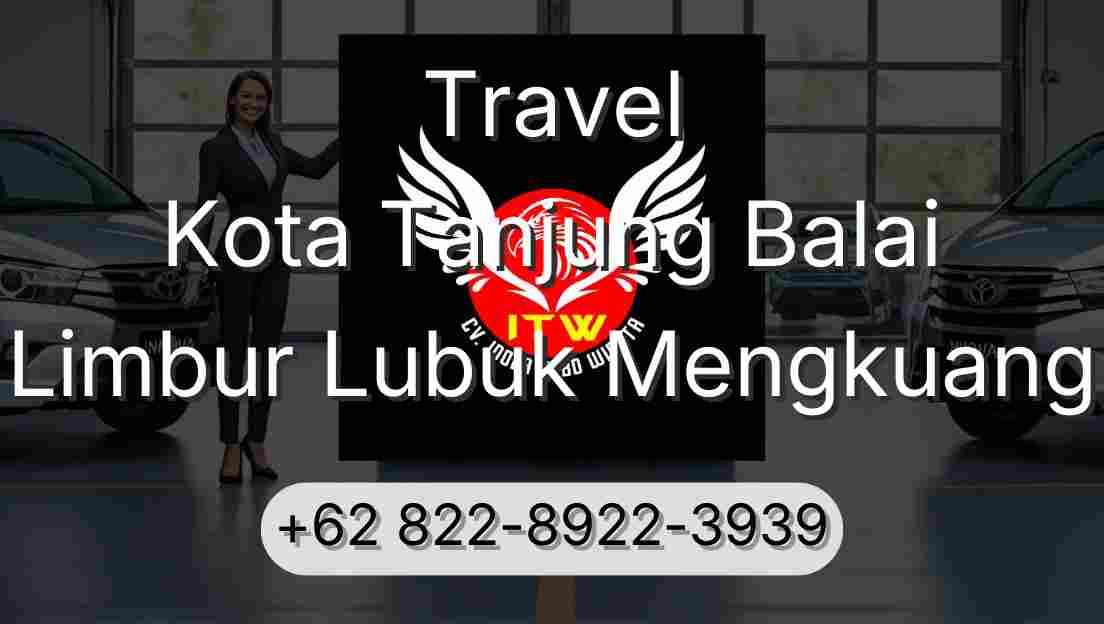 Travel Kota Tanjung Balai Limbur Lubuk Mengkuang
