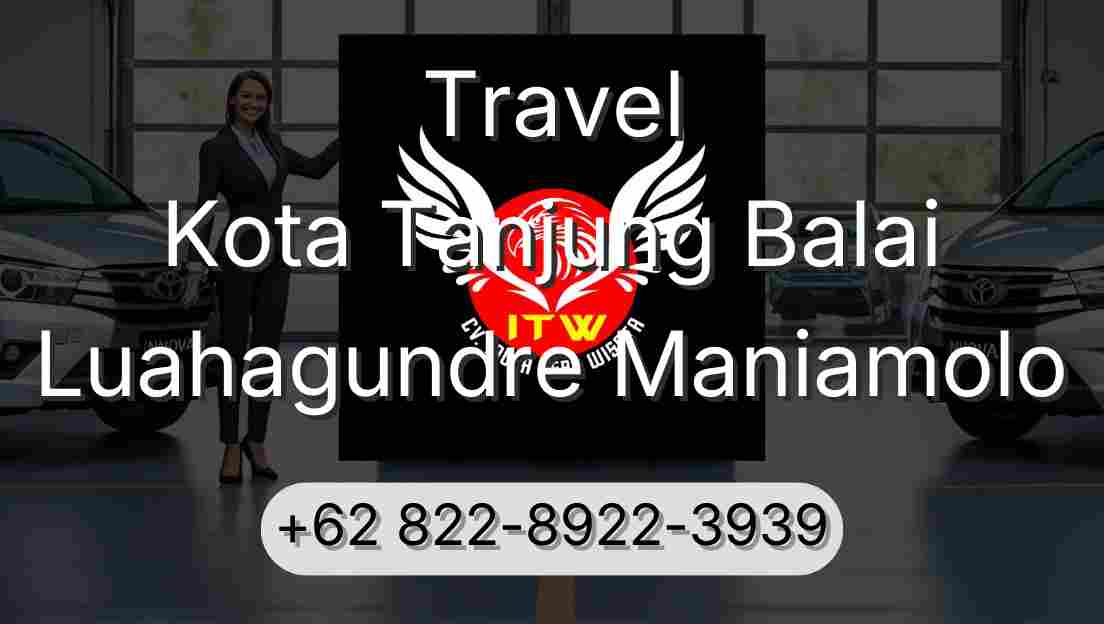 Travel Kota Tanjung Balai Luahagundre Maniamolo