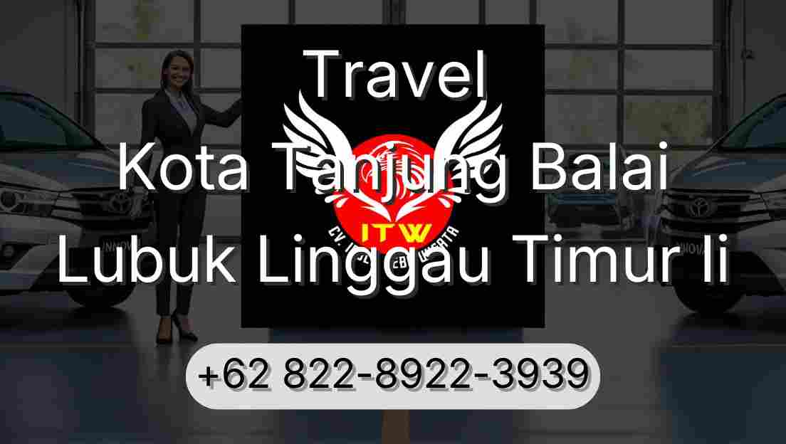 Travel Kota Tanjung Balai Lubuk Linggau Timur Ii