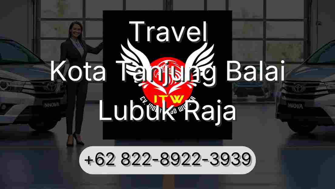 Travel Kota Tanjung Balai Lubuk Raja