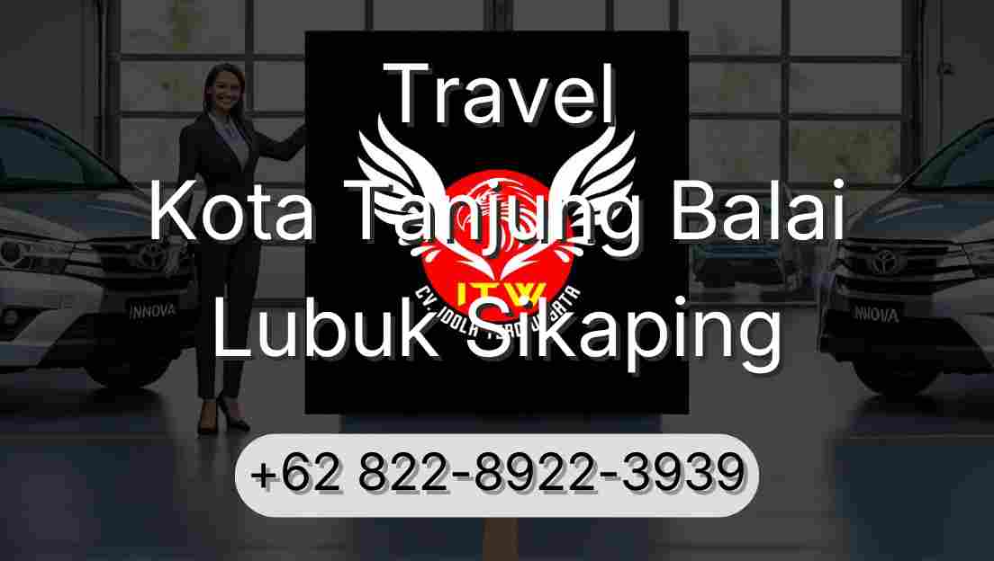 Travel Kota Tanjung Balai Lubuk Sikaping