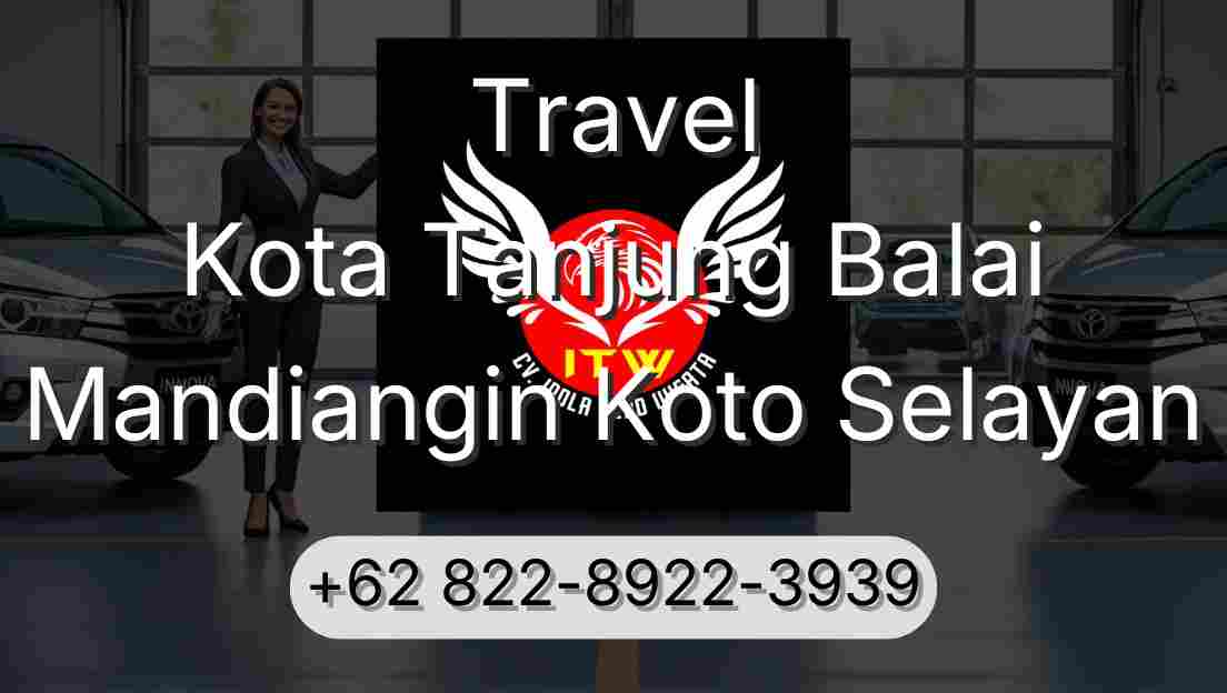 Travel Kota Tanjung Balai Mandiangin Koto Selayan