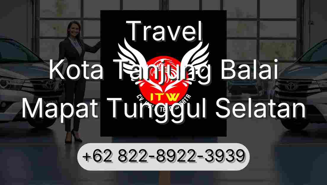 Travel Kota Tanjung Balai Mapat Tunggul Selatan
