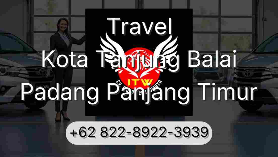 Travel Kota Tanjung Balai Padang Panjang Timur