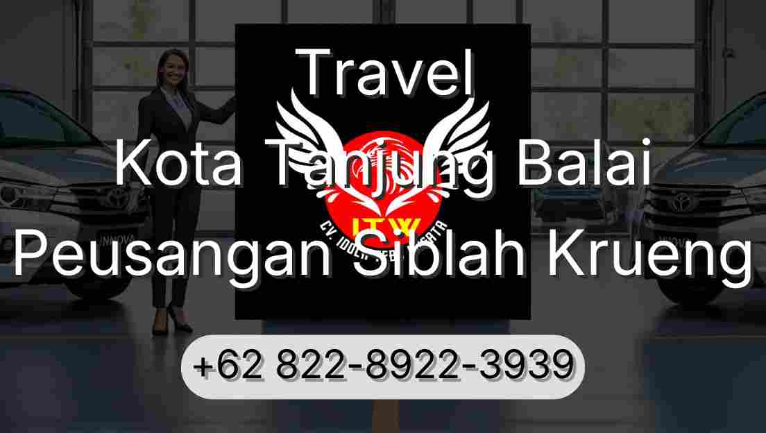 Travel Kota Tanjung Balai Peusangan Siblah Krueng