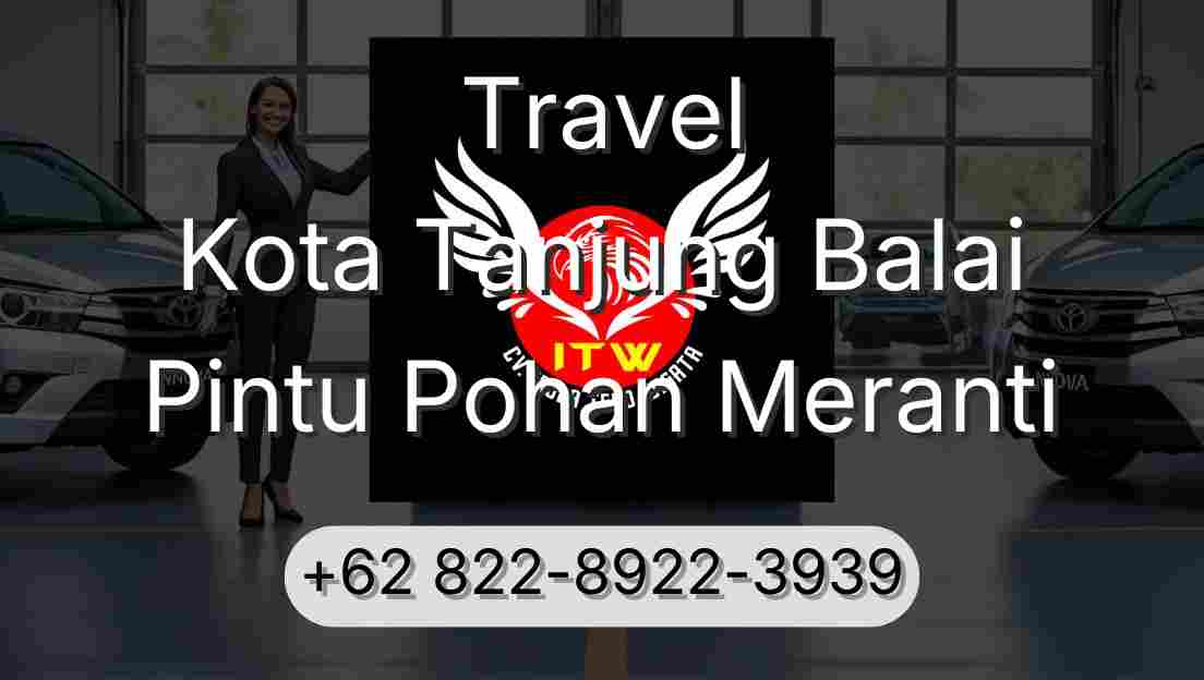 Travel Kota Tanjung Balai Pintu Pohan Meranti