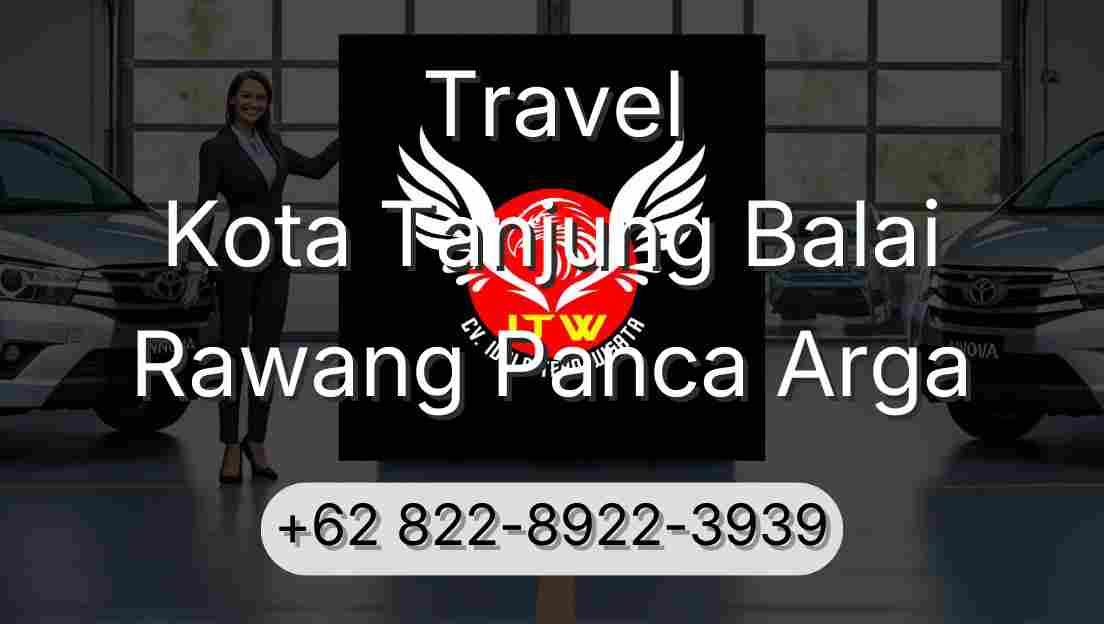 Travel Kota Tanjung Balai Rawang Panca Arga