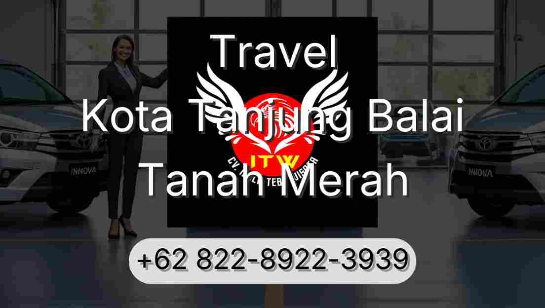 Travel Kota Tanjung Balai Tanah Merah