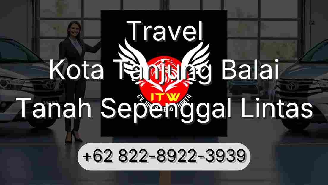 Travel Kota Tanjung Balai Tanah Sepenggal Lintas